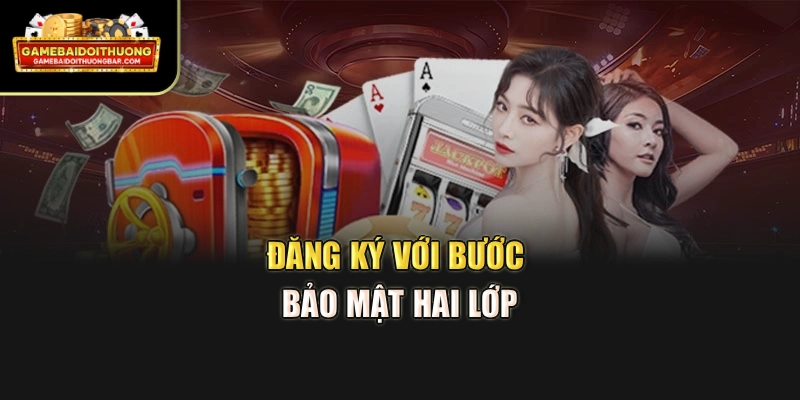 Đăng ký với bước bảo mật hai lớp