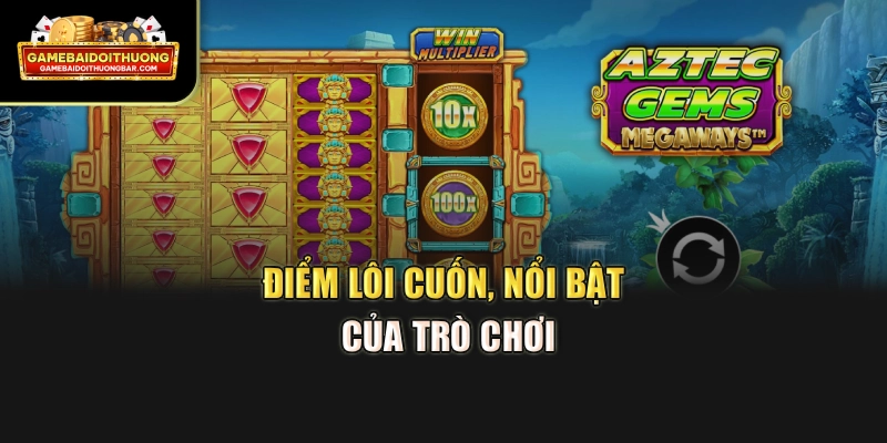 Điểm lôi cuốn, nổi bật của trò chơi