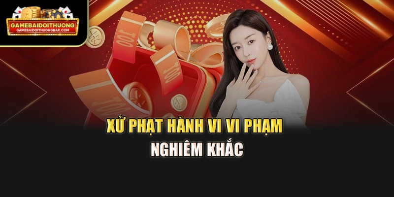 Xử phạt hành vi vi phạm nghiêm khắc